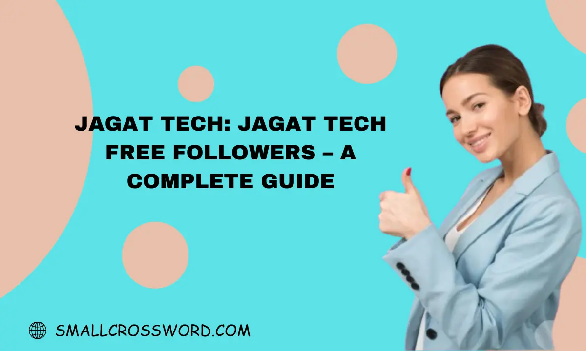 Jagat Tech: Jagat Tech Free Followers – A Complete Guide